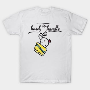 Hard to Handle Cactus T-Shirt